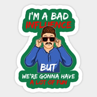 I'm a Bad Influence sarcastic Bad Boy bad idea gift idea present Sticker